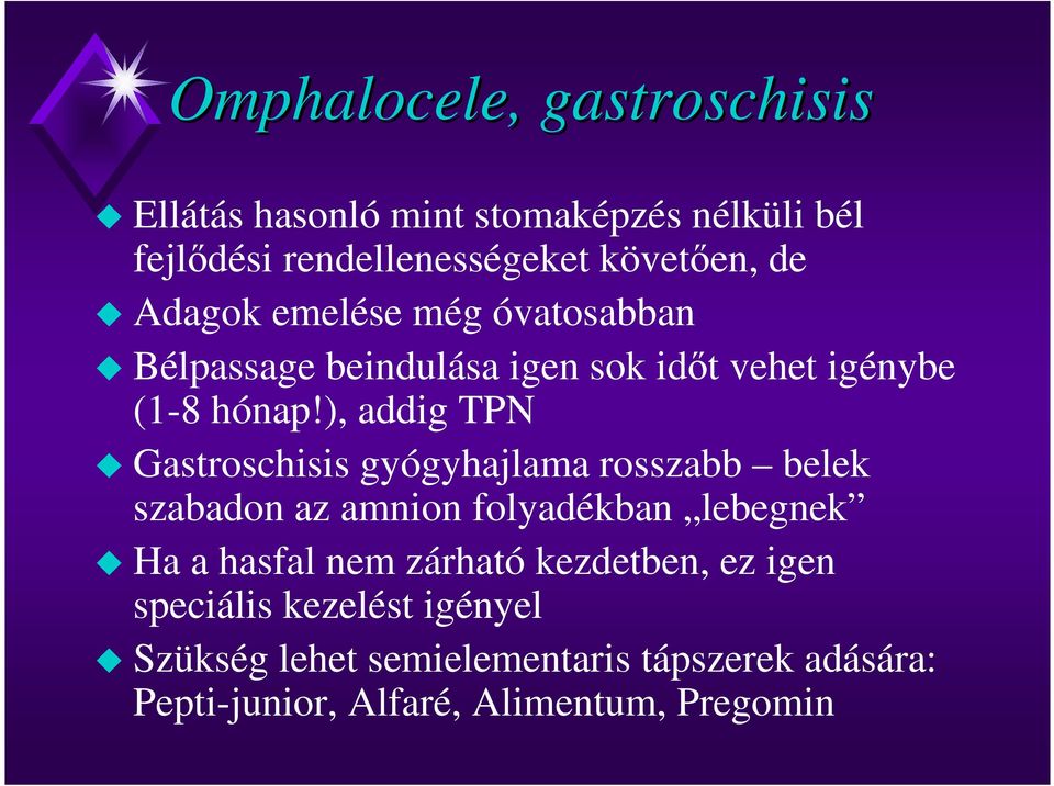 ), addig TPN Gastroschisis gyógyhajlama rosszabb belek szabadon az amnion folyadékban lebegnek Ha a hasfal nem