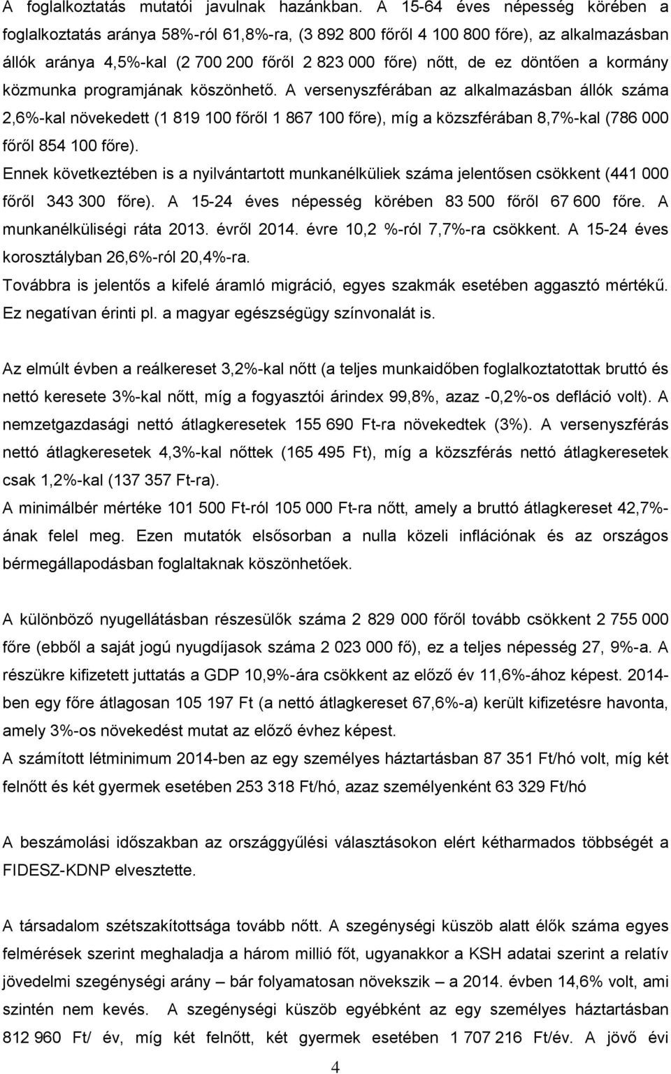 kormány közmunka programjának köszönhető.