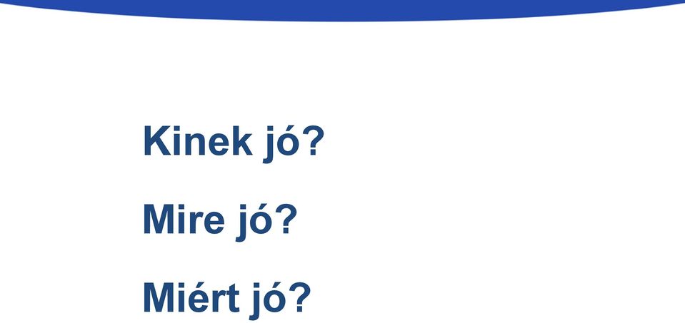 Miért jó?