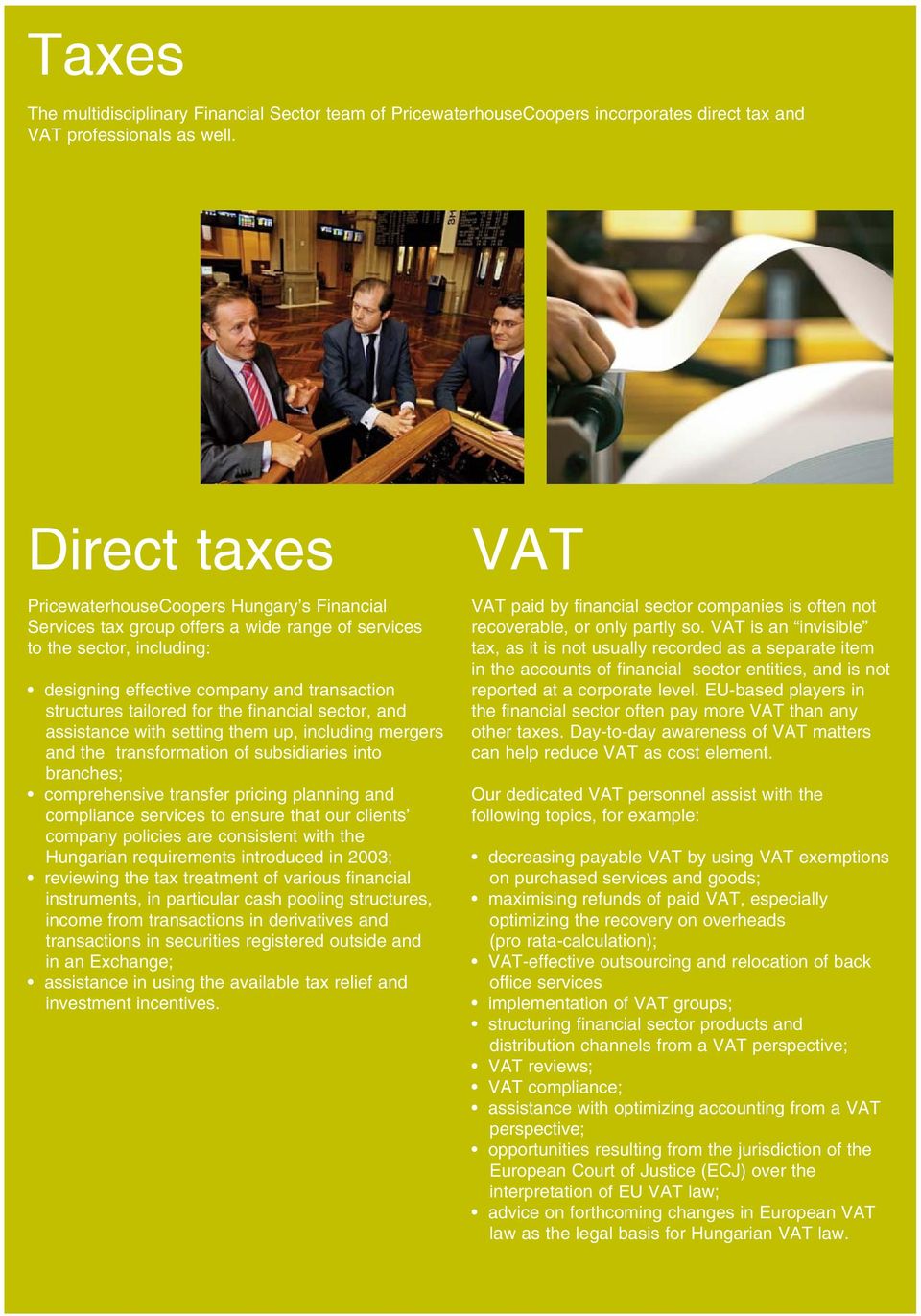 for the financial sector, and assistance with setting them up, including mergers and the transformation of subsidiaries into branches; comprehensive transfer pricing planning and compliance services