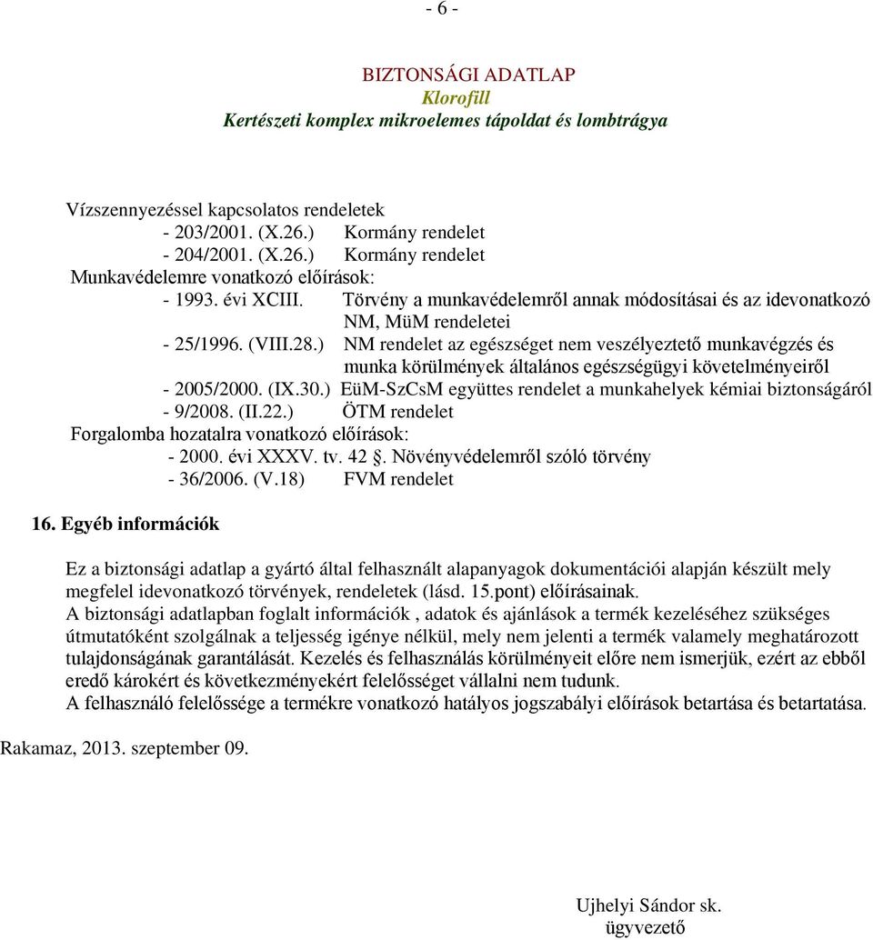 ) NM rendelet az egészséget nem veszélyeztető munkavégzés és munka körülmények általános egészségügyi követelményeiről - 2005/2000. (IX.30.