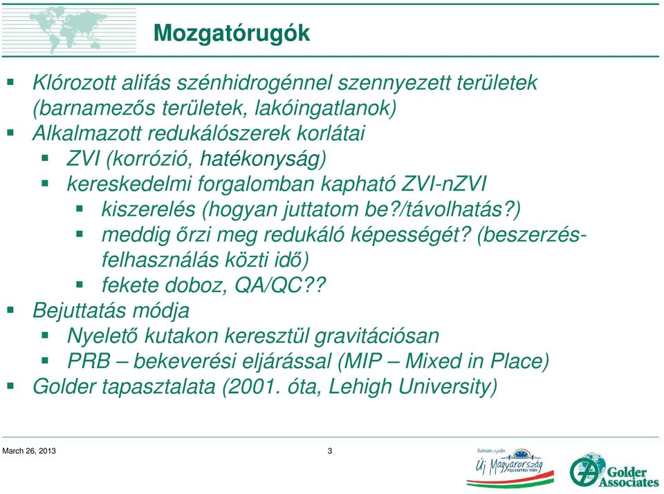 /távolhatás?) meddig őrzi meg redukáló képességét? (beszerzésfelhasználás közti idő) fekete doboz, QA/QC?