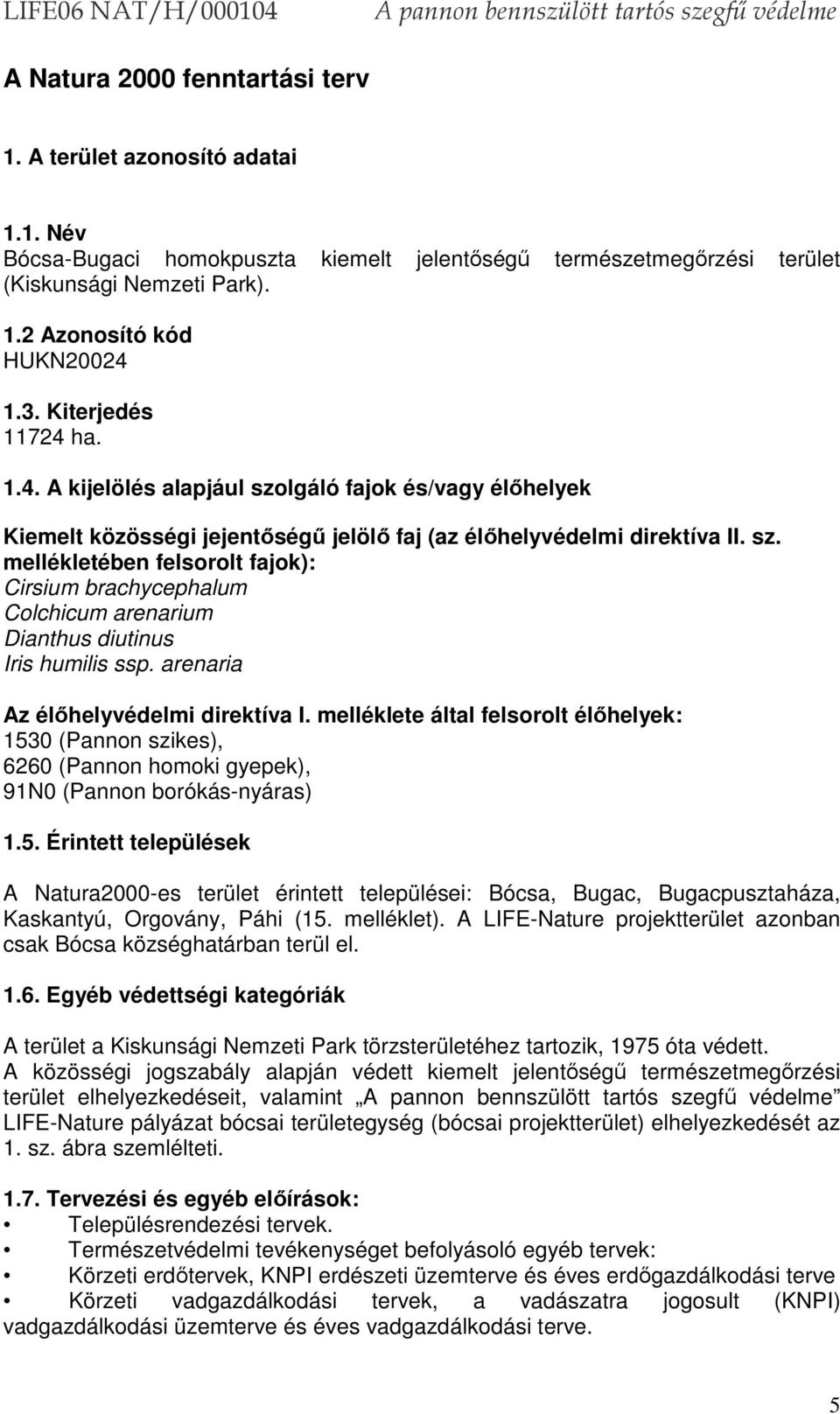 arenaria Az élőhelyvédelmi direktíva I. melléklete által felsorolt élőhelyek: 153