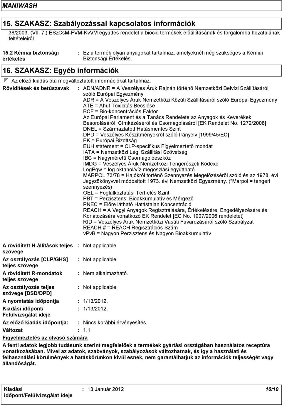 SZAKASZ Egyéb információk Az előző kiadás óta megváltoztatott információkat tartalmaz.