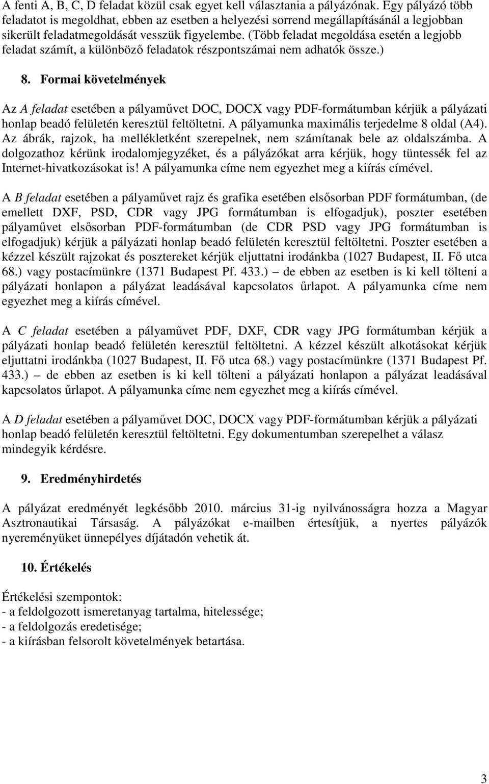 (Több feladat megoldása esetén a legjobb feladat számít, a különbözı feladatok részpontszámai nem adhatók össze.) 8.