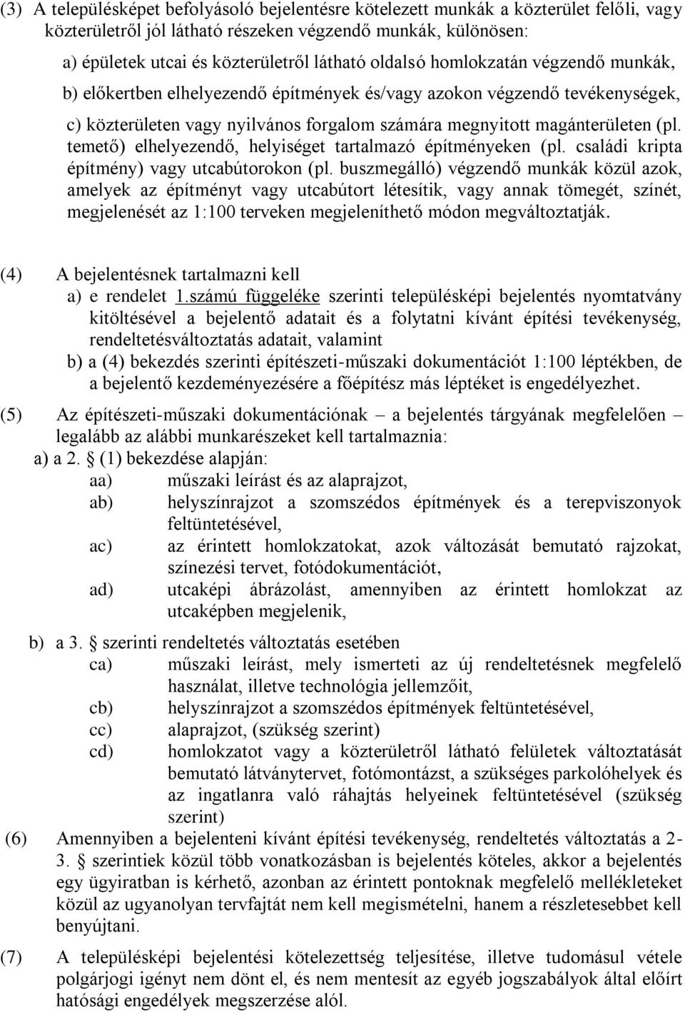 temető) elhelyezendő, helyiséget tartalmazó építményeken (pl. családi kripta építmény) vagy utcabútorokon (pl.