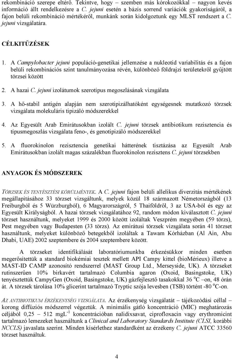 A Campylobacter jejuni populáció-genetikai jellemzése a nukleotid variabilitás és a fajon belüli rekombinációs szint tanulmányozása révén, különböző földrajzi területekről gyűjtött törzsei között 2.