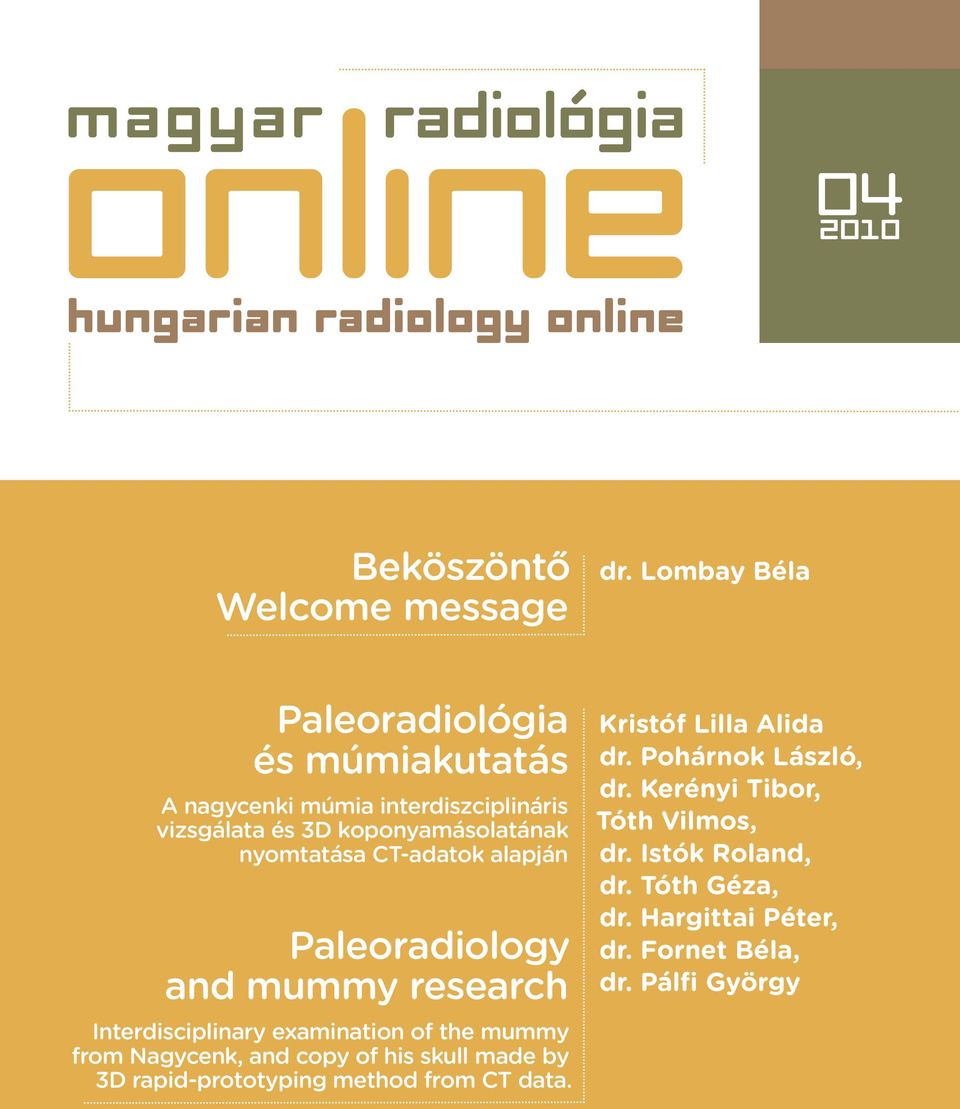 nyomtatása CT-adatok alapján Paleoradiology and mummy research Interdisciplinary examination of the mummy from Nagycenk, and