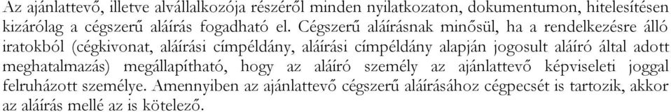 Cégszerű aláírásnak minősül, ha a rendelkezésre álló iratokból (cégkivonat, aláírási címpéldány, aláírási címpéldány alapján