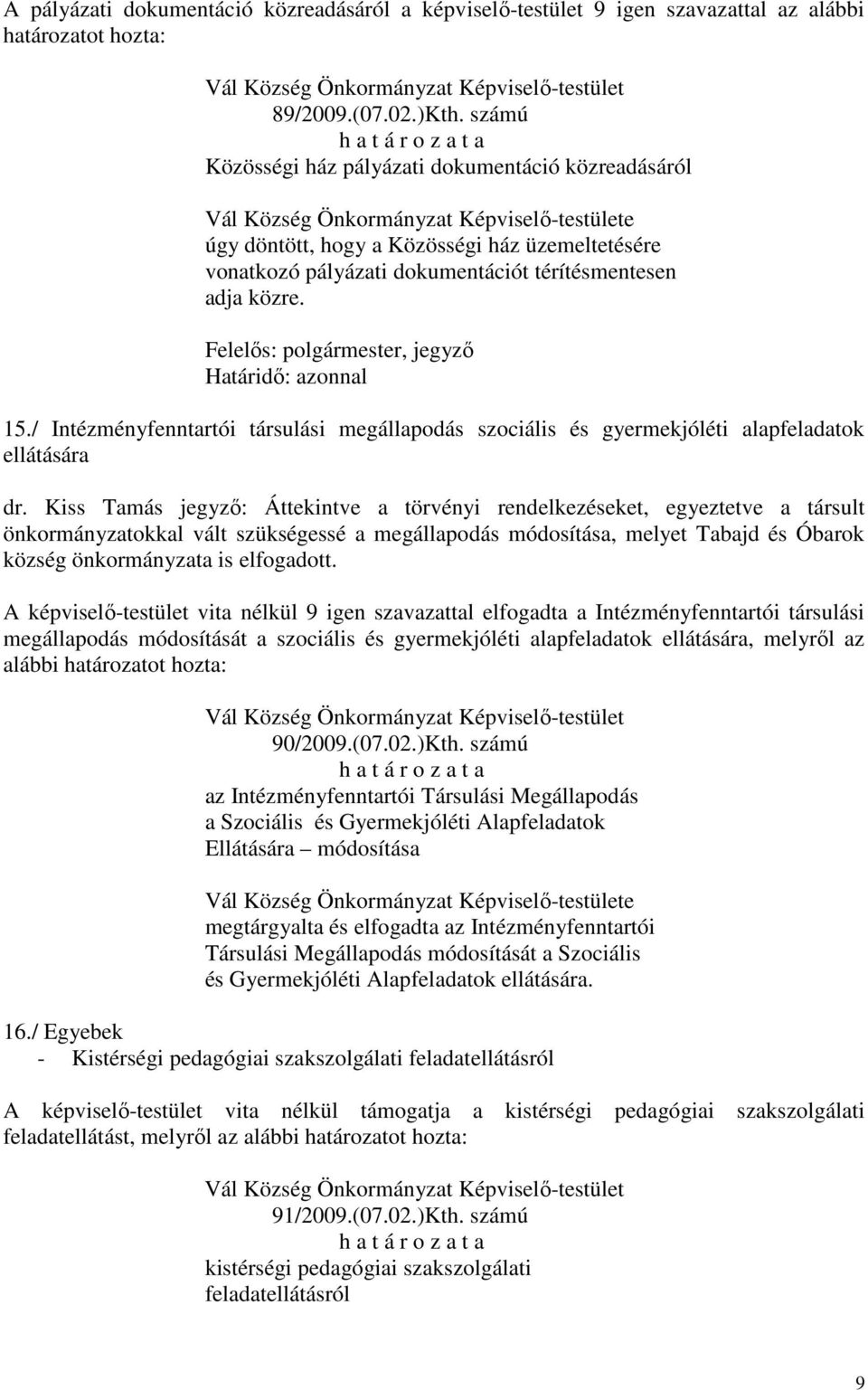 / Intézményfenntartói társulási megállapodás szociális és gyermekjóléti alapfeladatok ellátására dr.