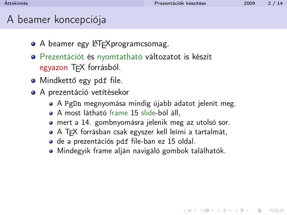 A prezentáció vetítésekor A PgDn megnyomása mindig újabb adatot jelenít meg. A most látható frame 15 slide-ból áll, mert a 14.