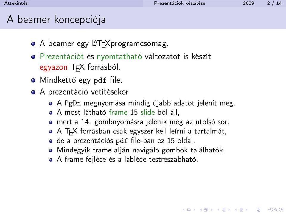 A prezentáció vetítésekor A PgDn megnyomása mindig újabb adatot jelenít meg. A most látható frame 15 slide-ból áll, mert a 14.