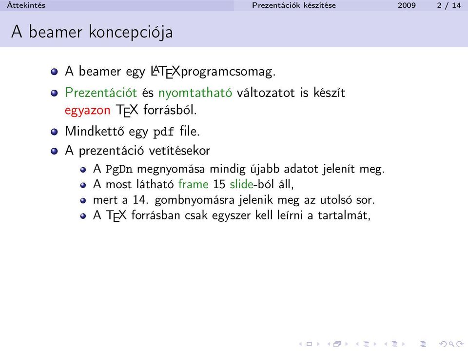 A prezentáció vetítésekor A PgDn megnyomása mindig újabb adatot jelenít meg.