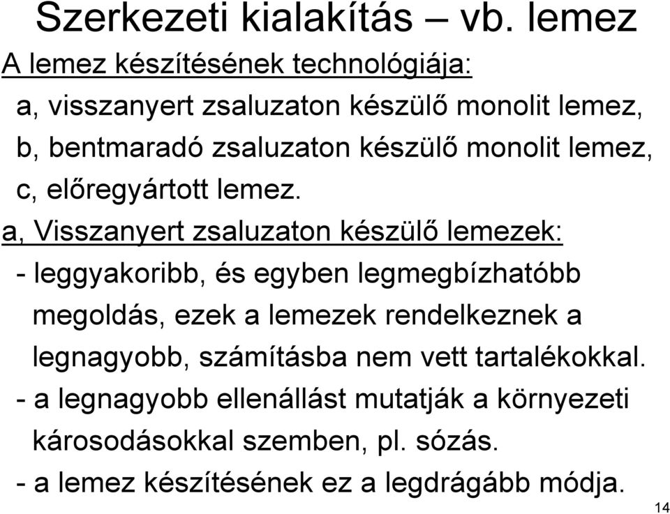 készülő monolit lemez, c, előregyártott lemez.