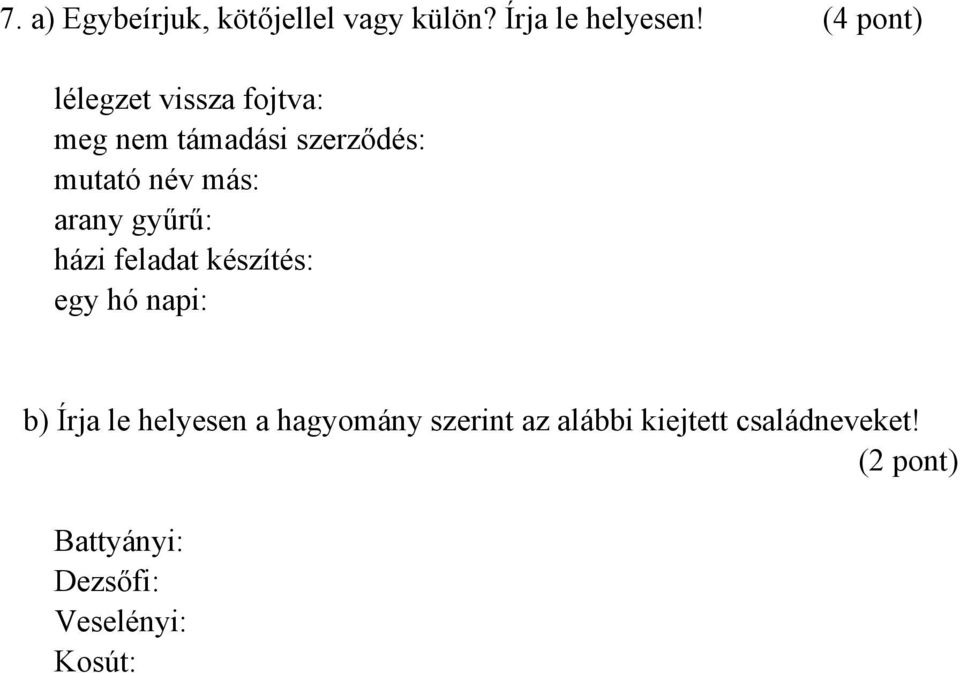 arany gyűrű: házi feladat készítés: egy hó napi: b) Írja le helyesen a