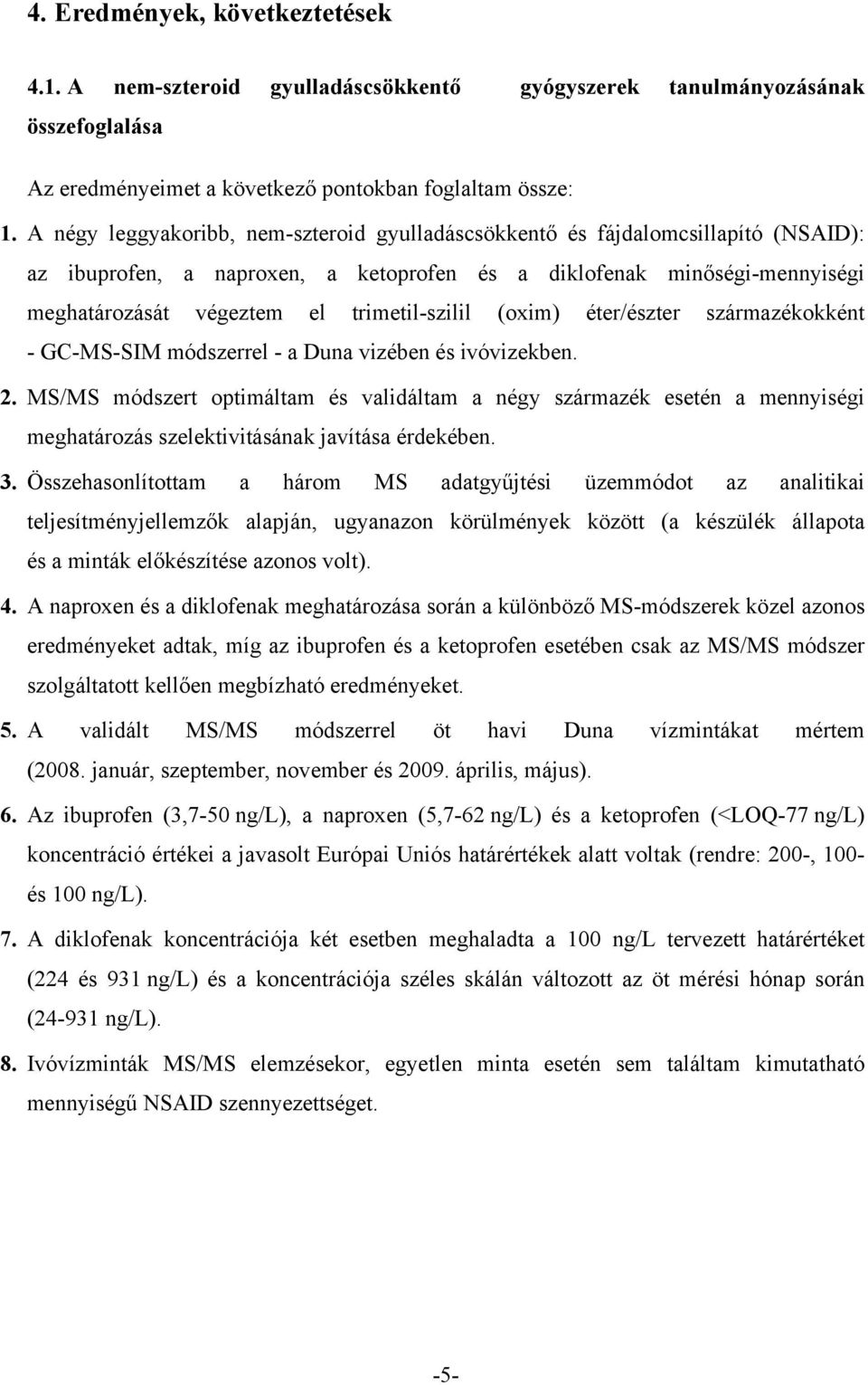 trimetil-szilil (oxim) éter/észter származékokként - GC-MS-SIM módszerrel - a Duna vizében és ivóvizekben. 2.