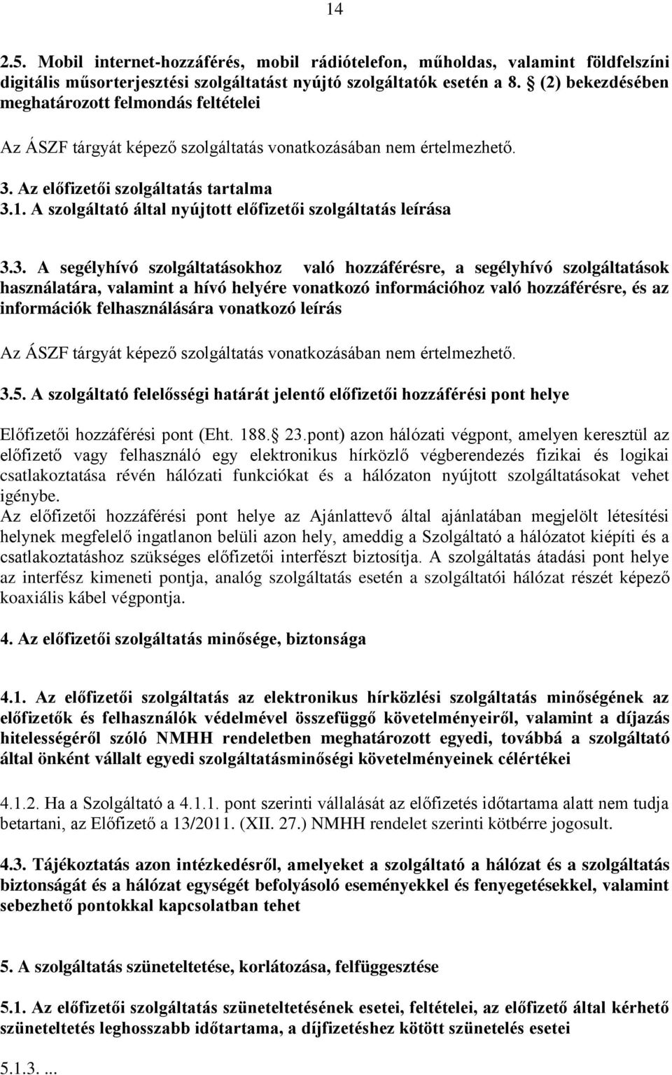 A szolgáltató által nyújtott előfizetői szolgáltatás leírása 3.