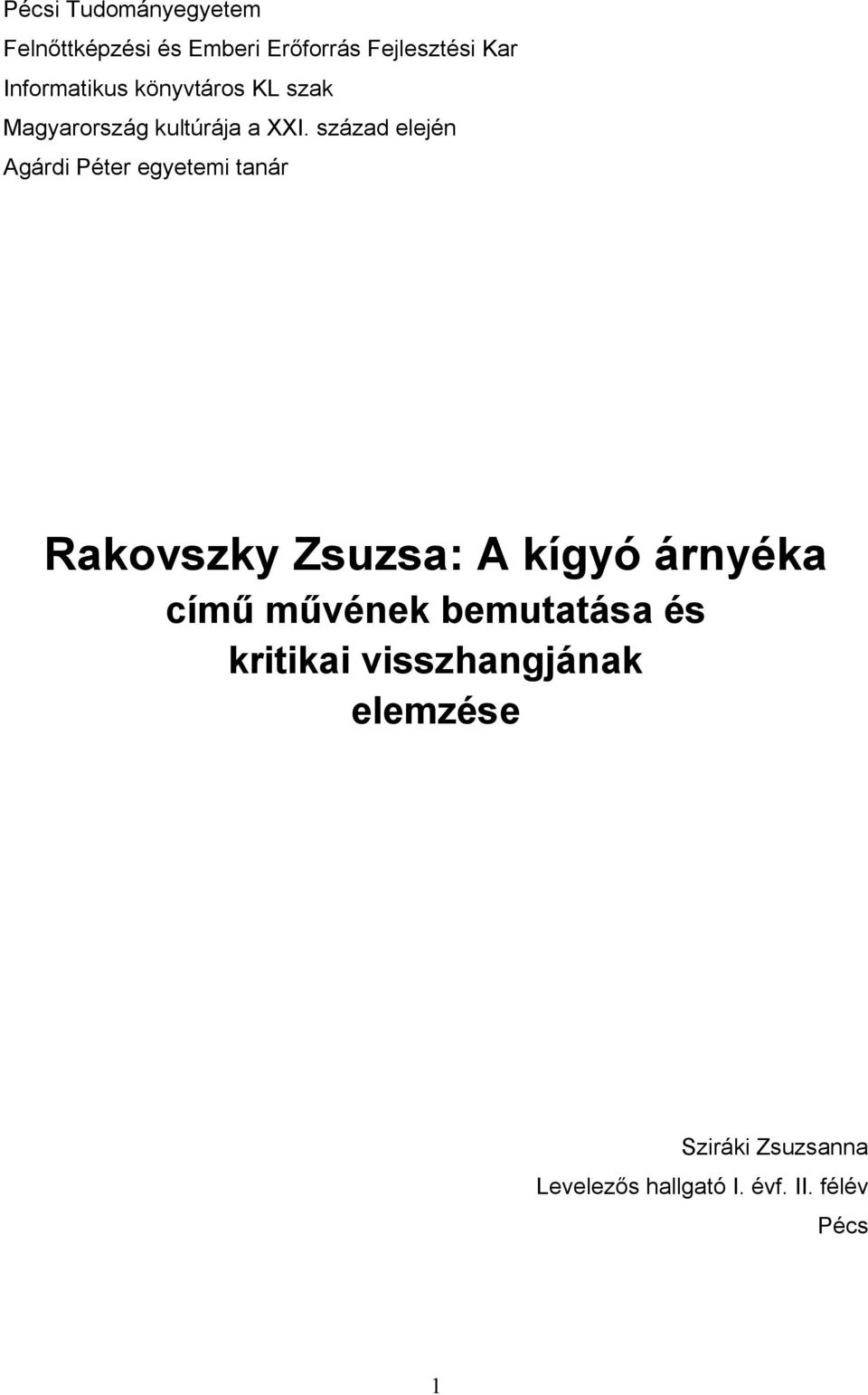 század elején Agárdi Péter egyetemi tanár Rakovszky Zsuzsa: A kígyó árnyéka című