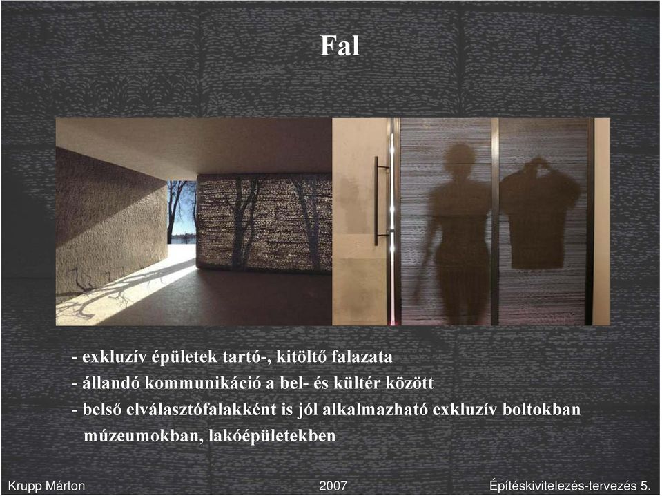 kültér között -belső elválasztófalakként is jól