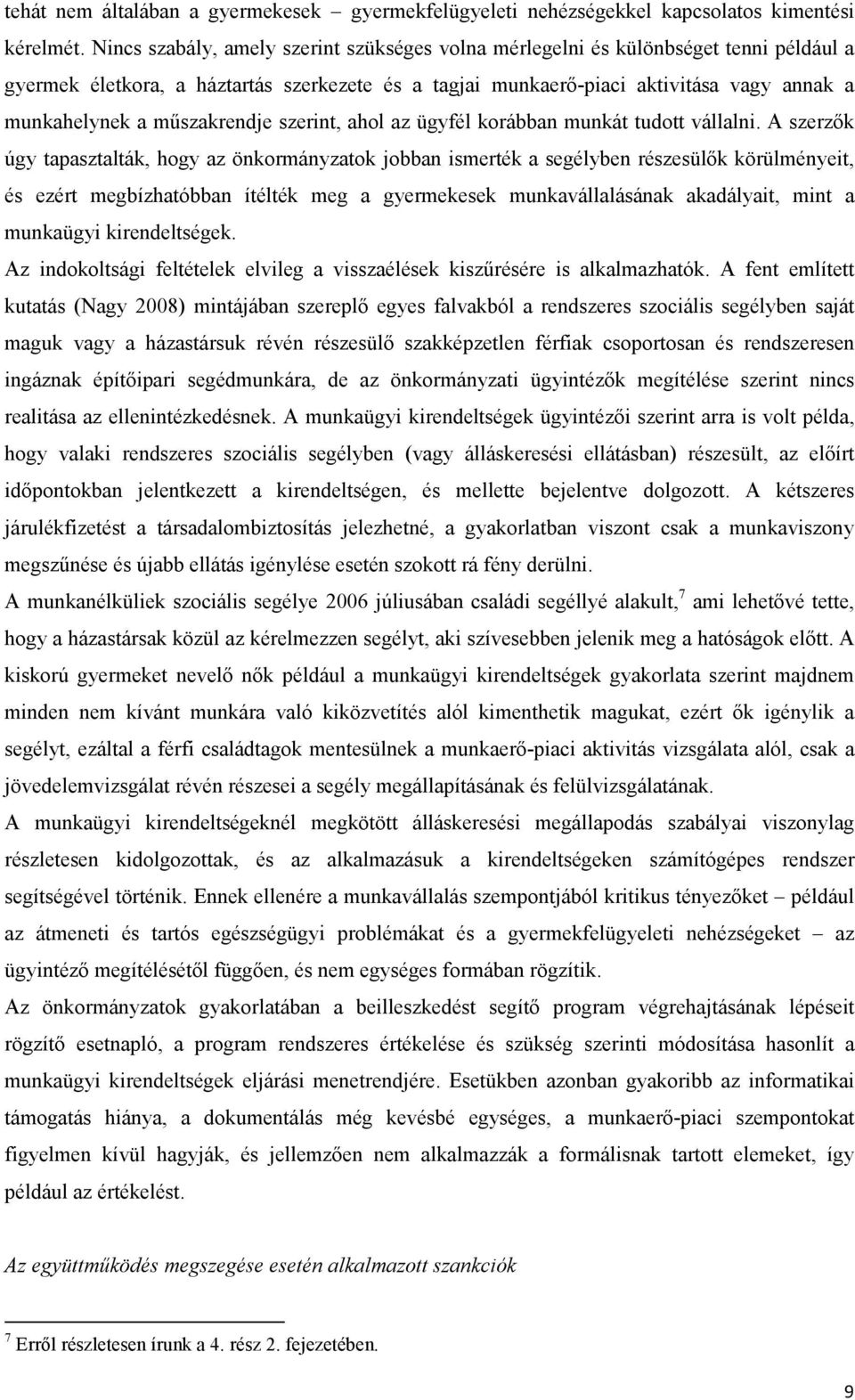 műszakrendje szerint, ahol az ügyfél korábban munkát tudott vállalni.