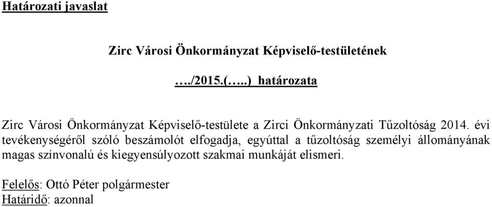 2014. évi tevékenységéről szóló beszámolót elfogadja, egyúttal a tűzoltóság személyi