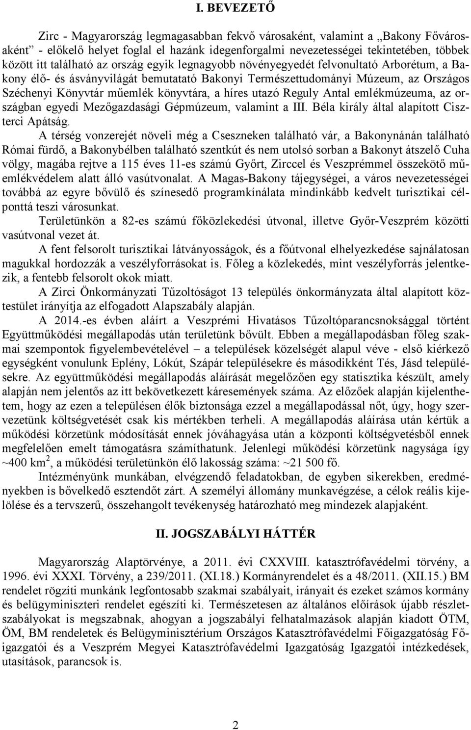 könyvtára, a híres utazó Reguly Antal emlékmúzeuma, az országban egyedi Mezıgazdasági Gépmúzeum, valamint a III. Béla király által alapított Ciszterci Apátság.