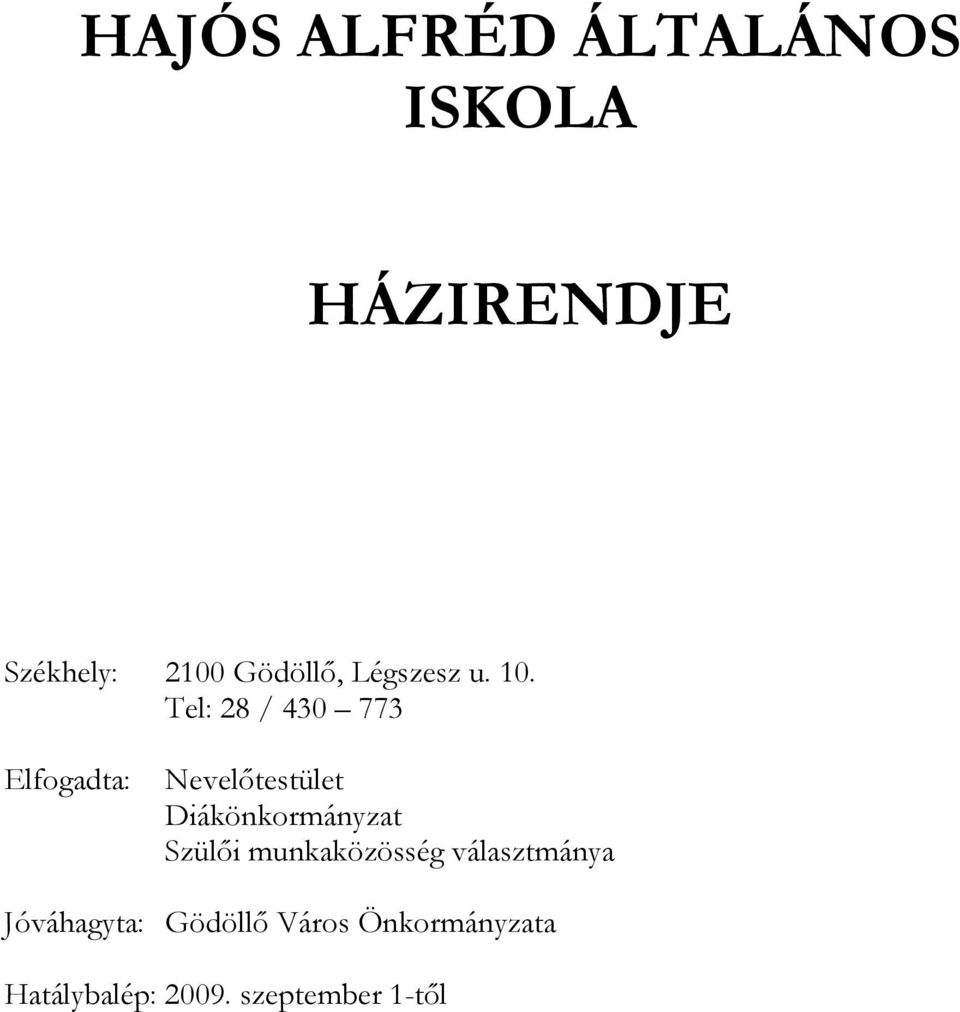 Tel: 28 / 430 773 Elfogadta: Nevelőtestület Diákönkormányzat