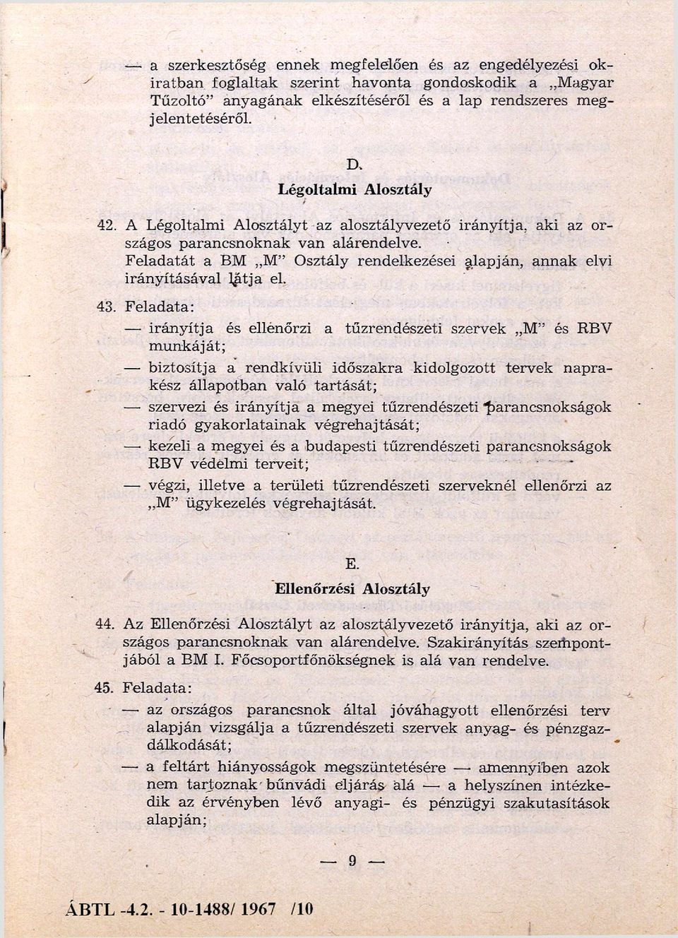 F e la d atát a BM M O sztály rendelkezései ^lapján, an n ak elvi irán y ításáv al lá tja el. 43.