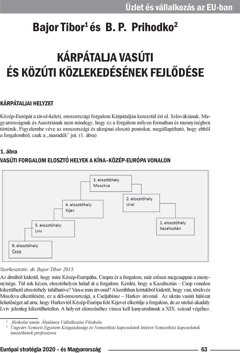 Szlovákiának, Magyarországnak és Ausztriának nem mindegy, hogy ez a forgalom milyen formában és mennyiségben történik.