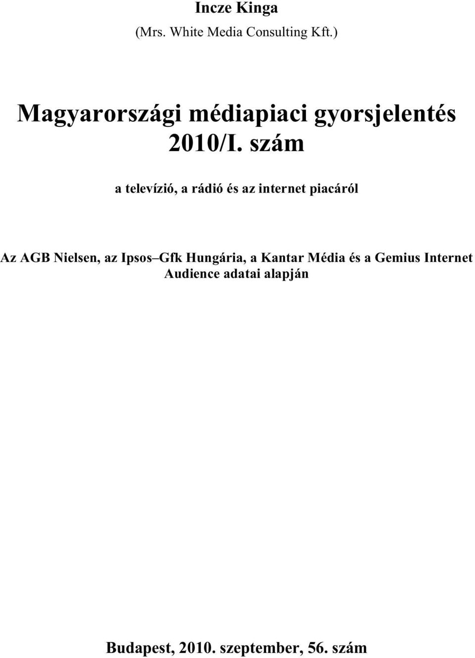 szám a televízió, a rádió és az internet piacáról Az AGB Nielsen, az