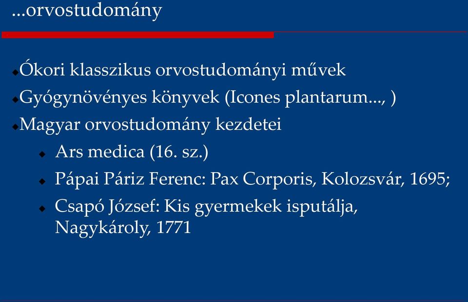 .., ) Magyar orvostudomány kezdetei Ars medica (16. sz.