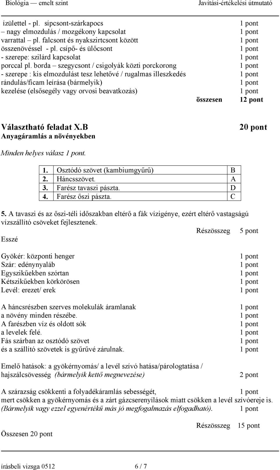 borda szegycsont / csigolyák közti porckorong - szerepe : kis elmozdulást tesz lehetővé / rugalmas illeszkedés rándulás/ficam leírása (bármelyik) kezelése (elsősegély vagy orvosi beavatkozás)