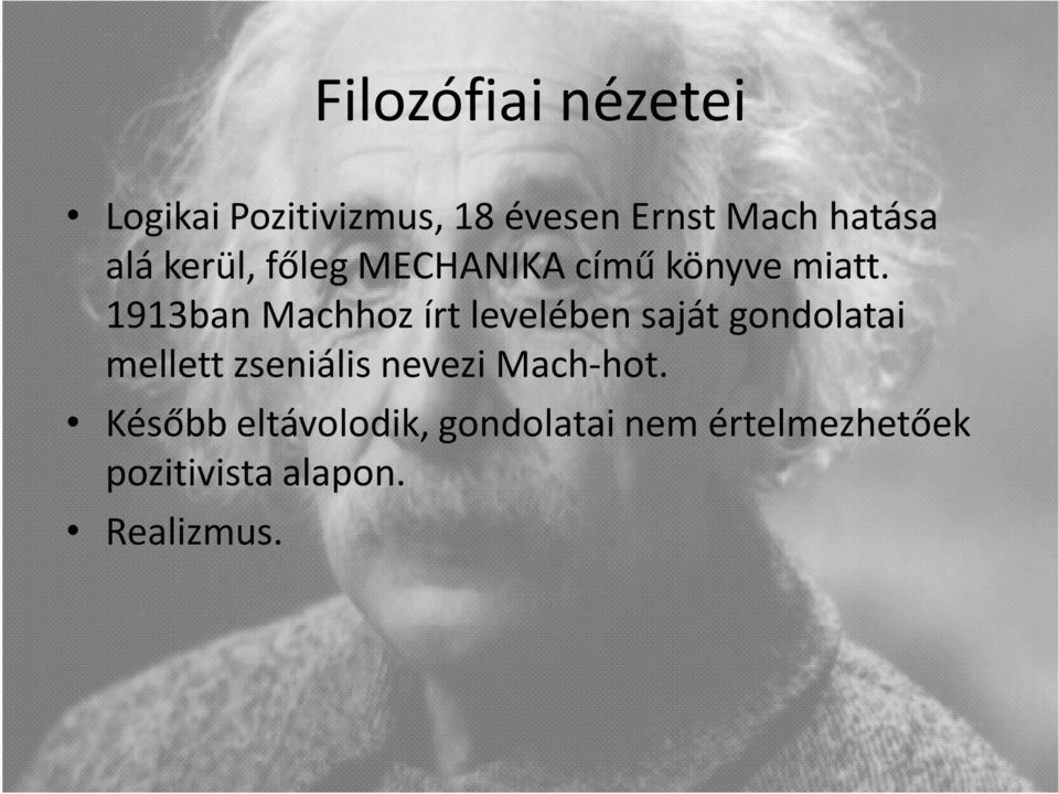 1913ban Machhoz írt levelében saját gondolatai mellett zseniális