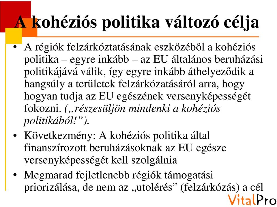 versenyképességét fokozni. ( részesüljön mindenki a kohéziós politikából! ).