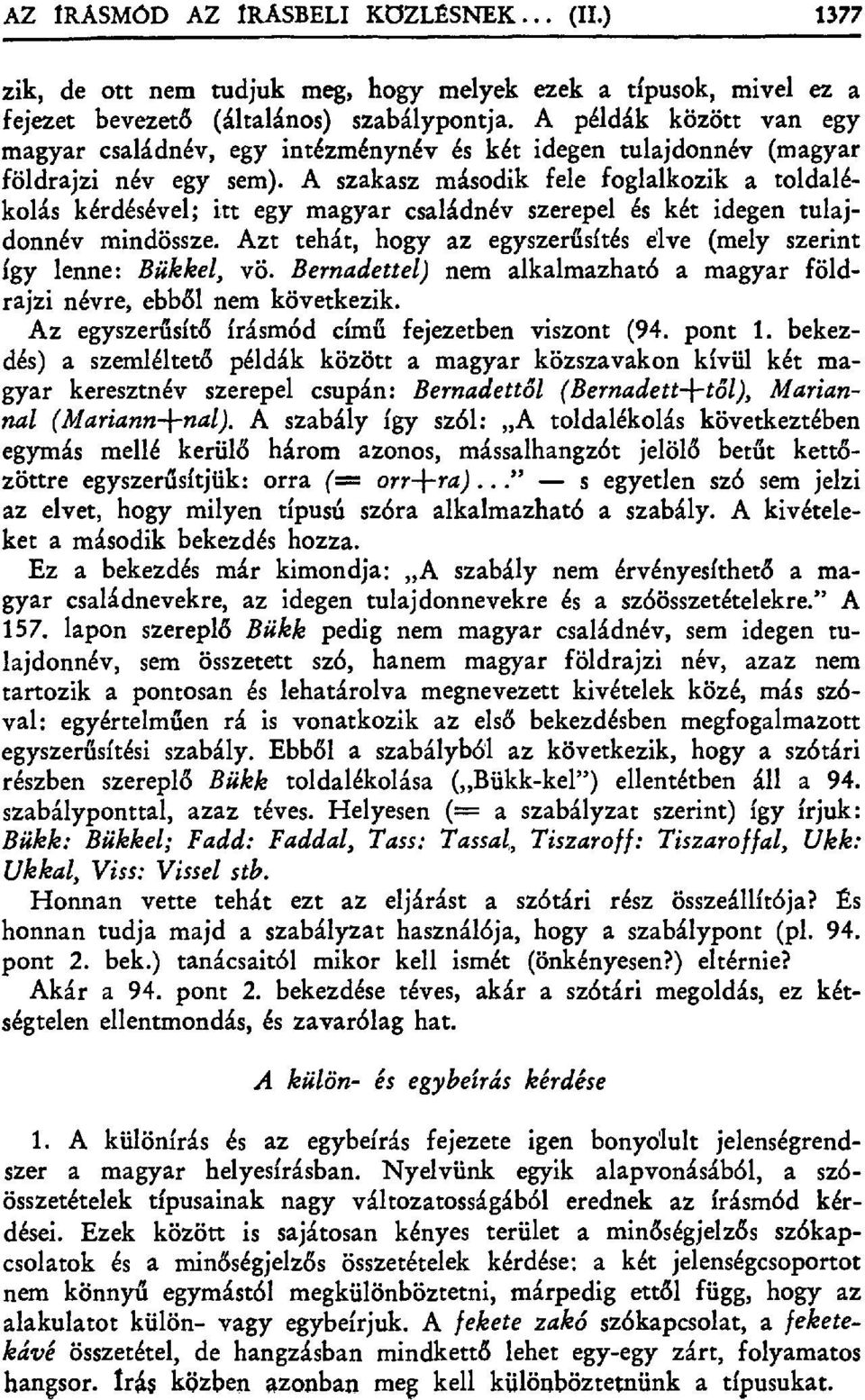 A szakasz második fele foglalkozik a toldalékolás kérdésével; itt egy magyar családnév szerepel és két idegen tulajdonnév mindössze.