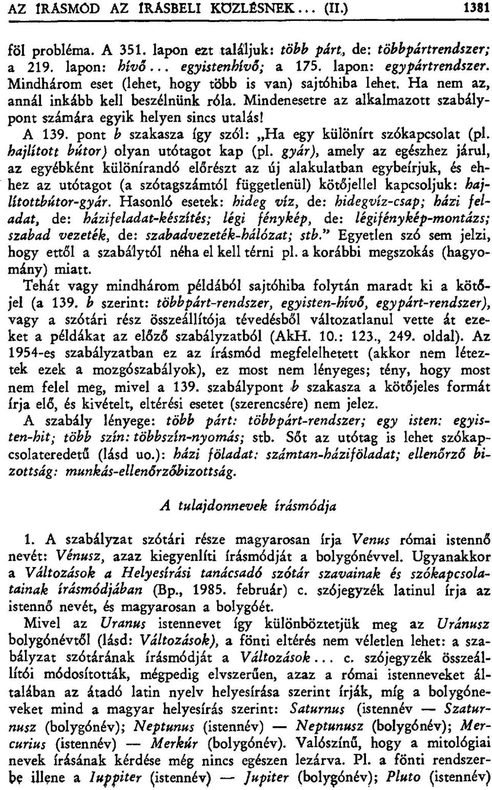 pont b szakasza így szól: Ha egy különirt szókapcsolat (p1. hajlított bútor) olyan utótagot kap (pl.