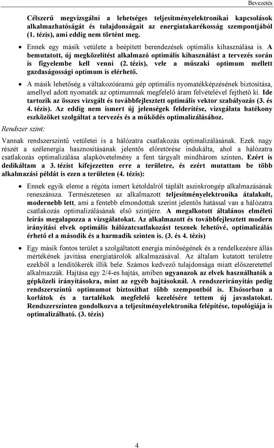 tézis), vele a műszaki optimum mellett gazdaságossági optimum is elérhető.