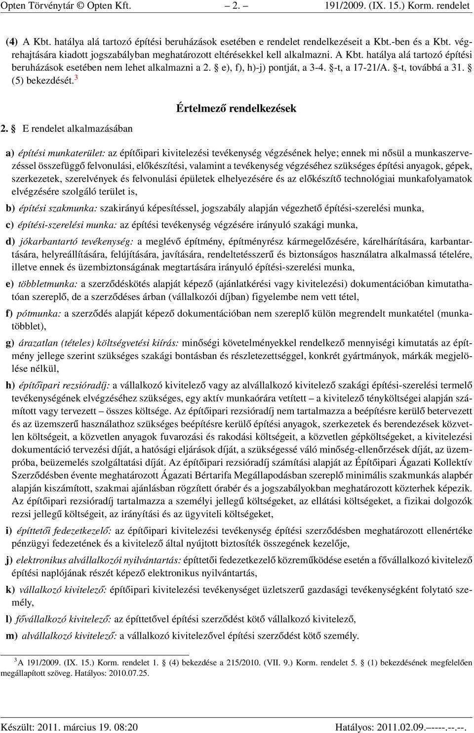 -t, a 17-21/A. -t, továbbá a 31. (5) bekezdését. 3 2.