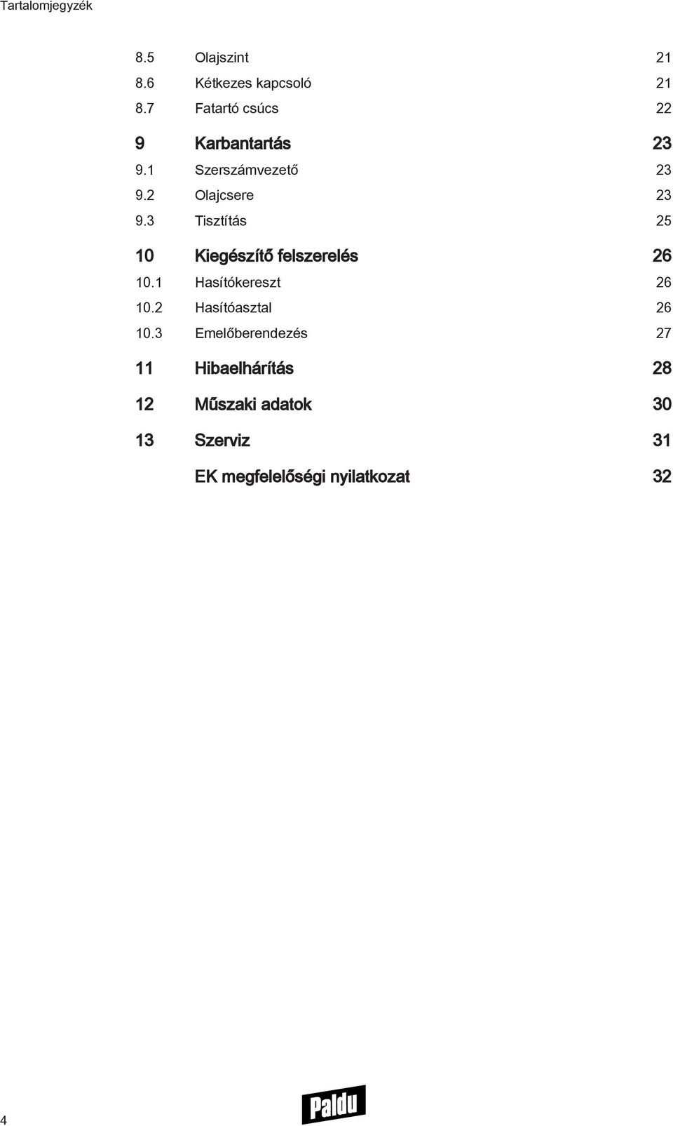 3 Tisztítás 25 10 Kiegészítő felszerelés 26 10.1 Hasítókereszt 26 10.