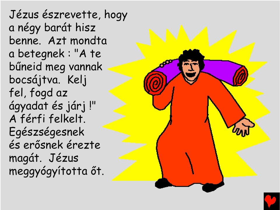 bocsájtva. Kelj fel, fogd az ágyadat és járj!