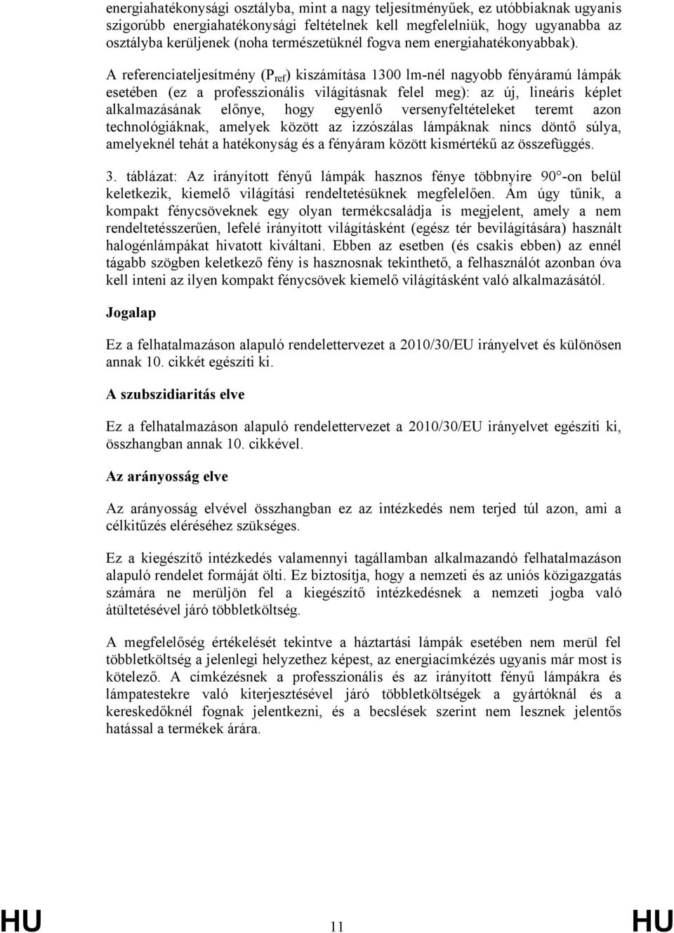 A referenciateljesítmény (P ref ) kiszámítása 1300 lm-nél nagyobb fényáramú lámpák esetében (ez a professzionális világításnak felel meg): az új, lineáris képlet alkalmazásának előnye, hogy egyenlő