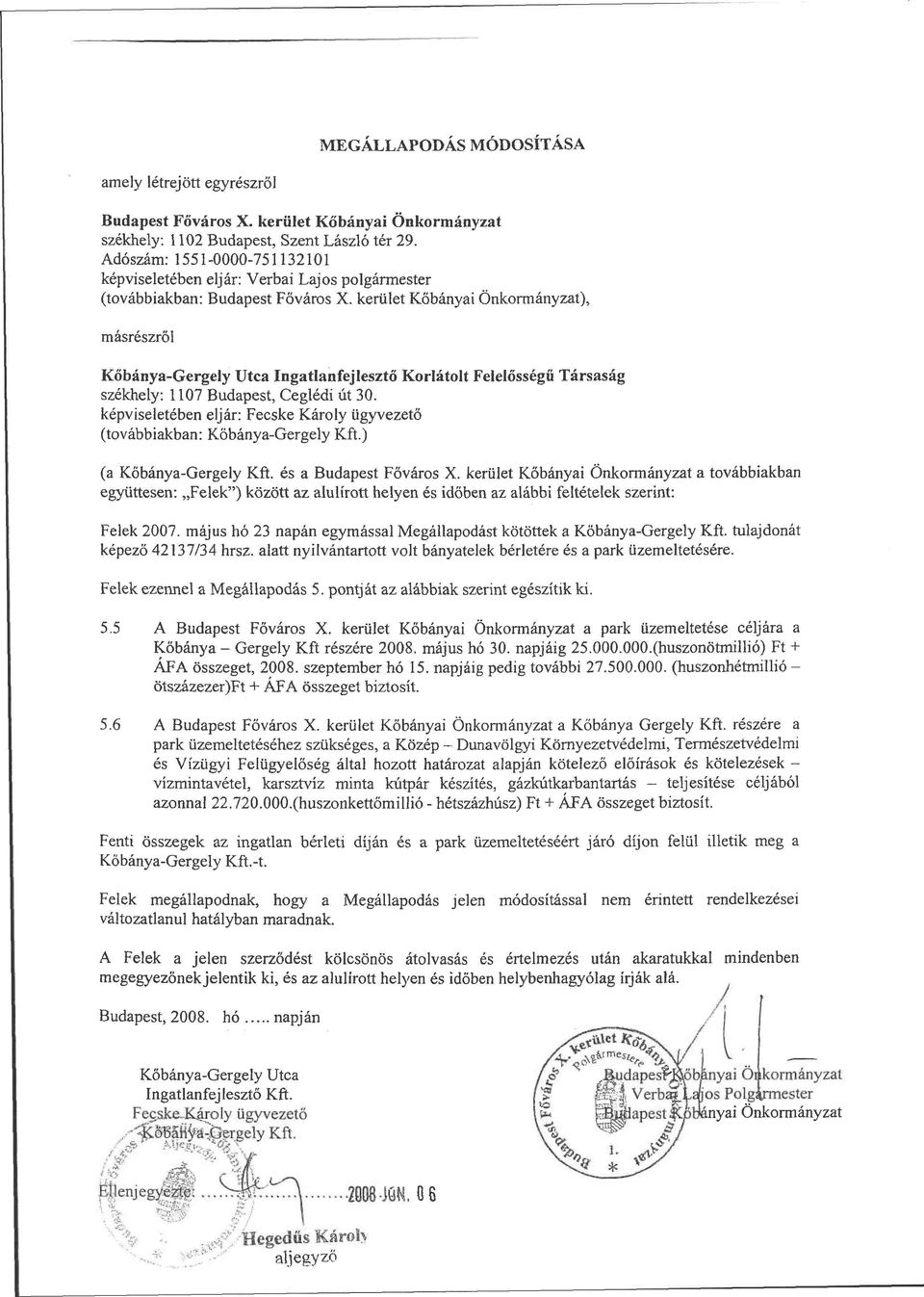 kerület Kőbányai Önkormányzat), másrészről Kőbánya-Gergely Utca Ingatlanfejlesztő Korlátolt Felelősségű Társaság székhely: 117 Budapest, Ceglédi út 3.