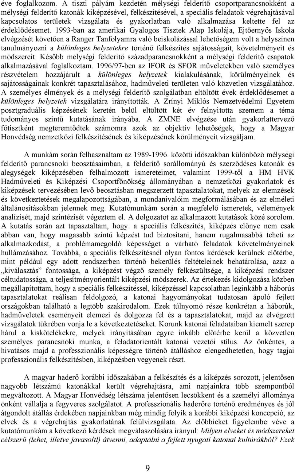 gyakorlatban való alkalmazása keltette fel az érdeklődésemet.