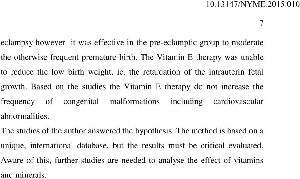 Based on the studies the Vitamin E therapy do not increase the frequency of congenital malformations including cardiovascular abnormalities.