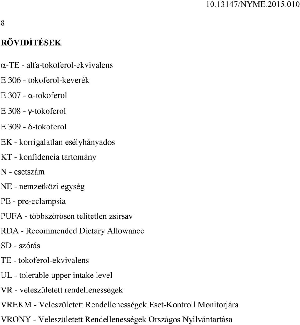 telítetlen zsírsav RDA - Recommended Dietary Allowance SD - szórás TE - tokoferol-ekvivalens UL - tolerable upper intake level VR -