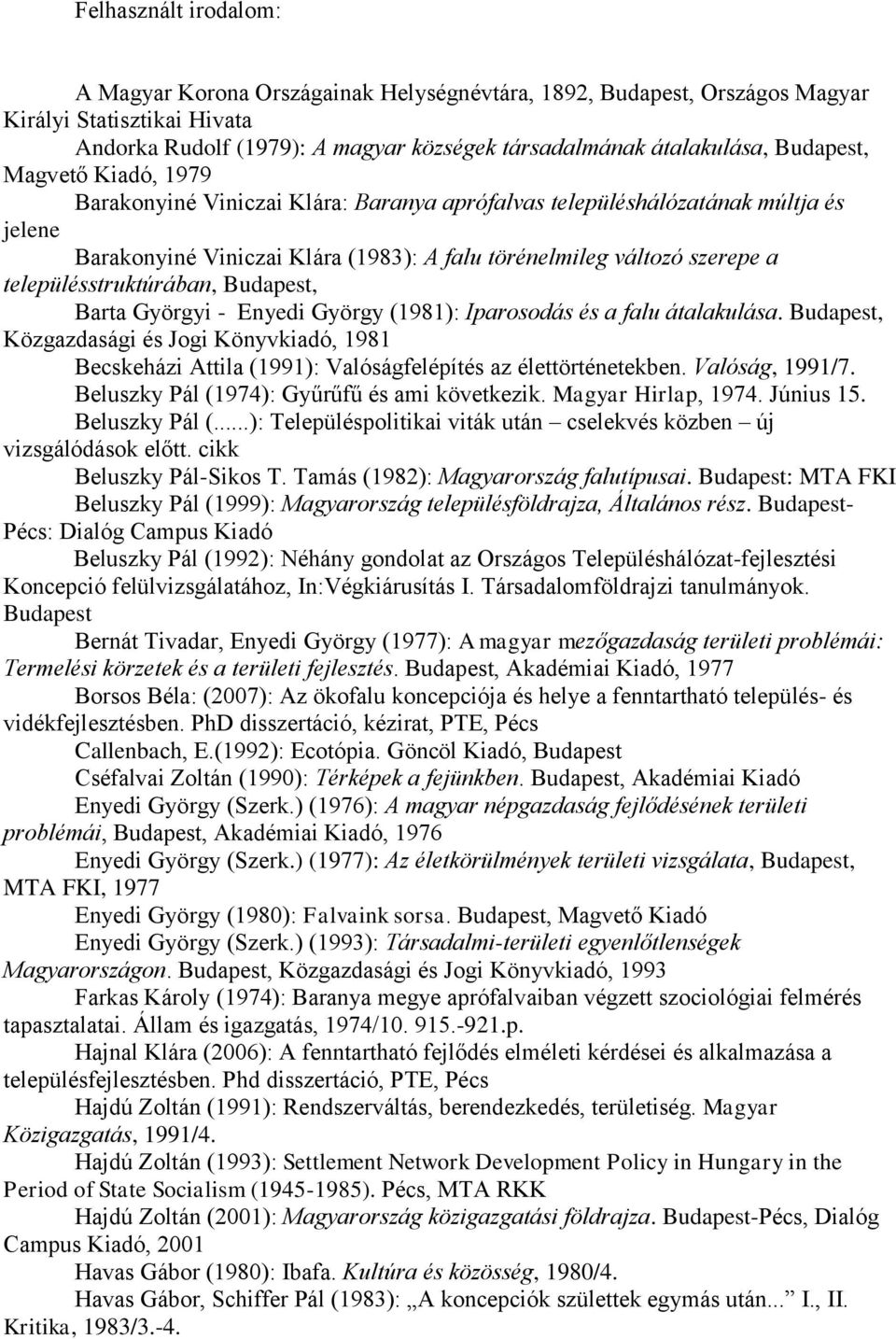 településstruktúrában, Budapest, Barta Györgyi - Enyedi György (1981): Iparosodás és a falu átalakulása.