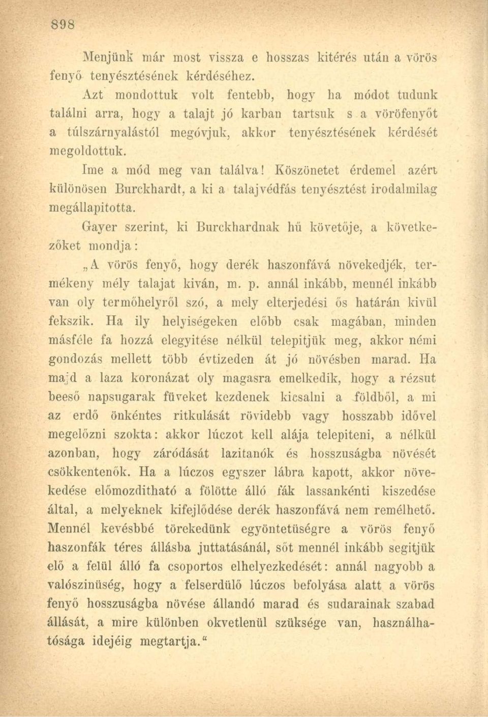 íme a mód meg van találva! Köszönetet érdemel azért különösen Burckhardt, a ki a talajvédfás tenyésztést irodalmilag megállapította.