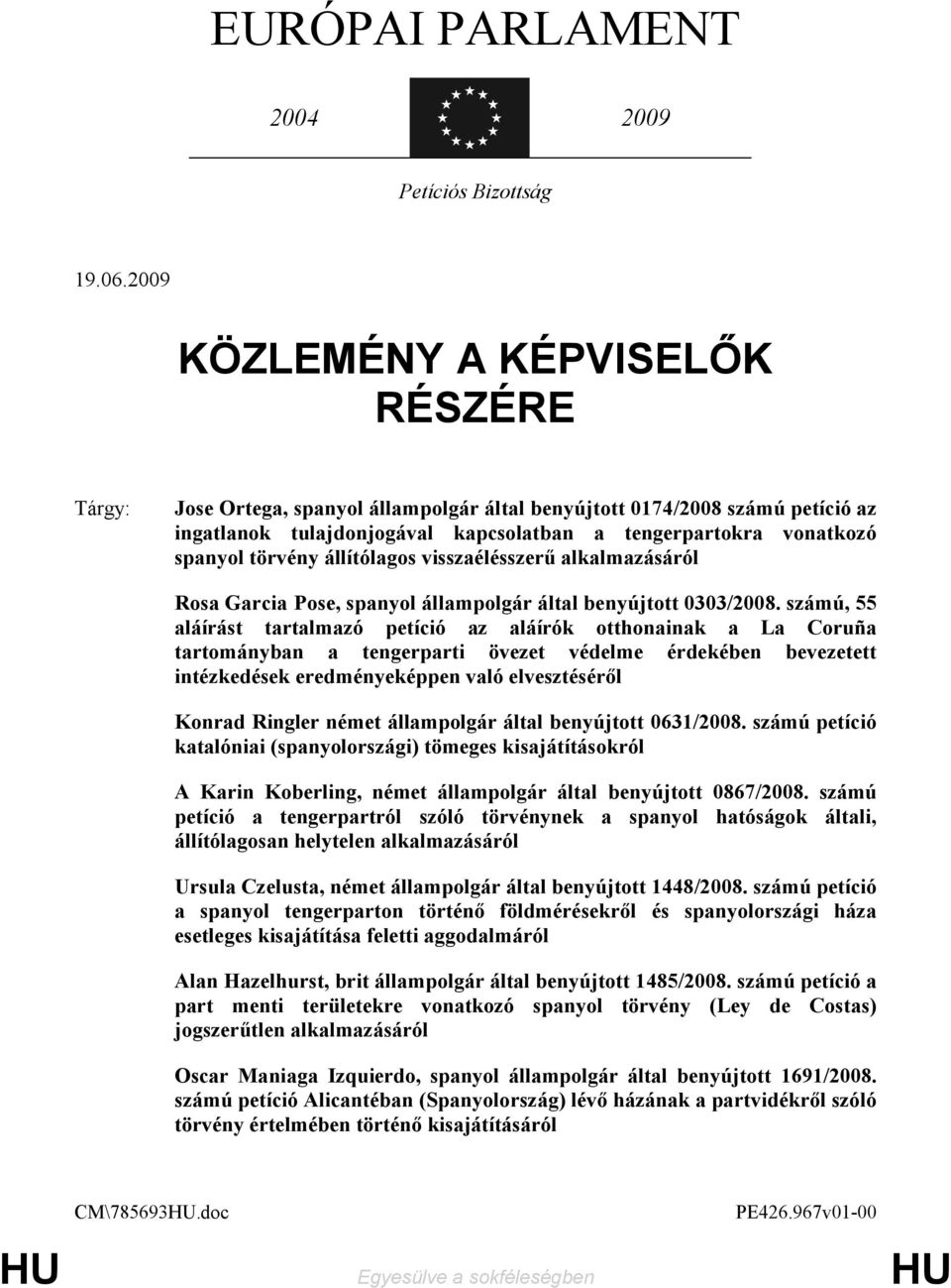 törvény állítólagos visszaélésszerű alkalmazásáról Rosa Garcia Pose, spanyol állampolgár által benyújtott 0303/2008.