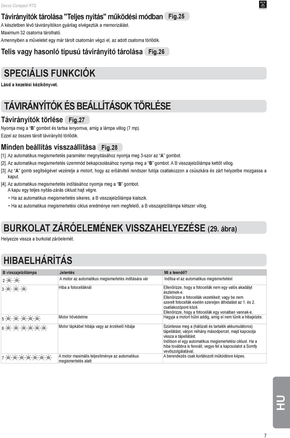 TÁVIRÁNYÍTÓK ÉS BEÁLLÍTÁSOK TÖRLÉSE Távirányítók törlése Fig.27 Nyomja meg a B gombot és tartsa lenyomva, amíg a lámpa villog (7 mp). Ezzel az összes tárolt távirányító törlődik.