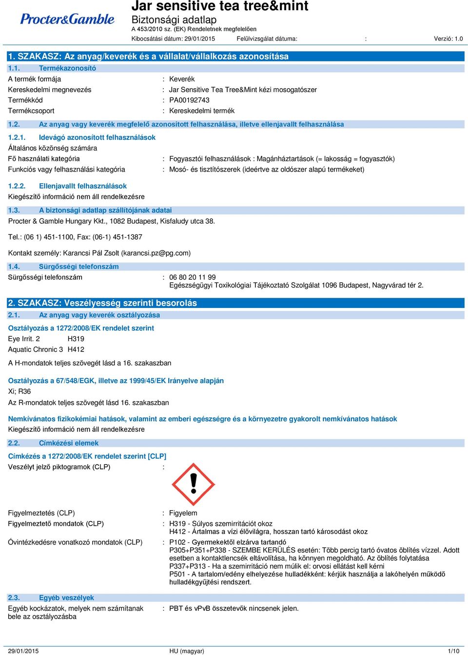 2. Az anyag vagy keverék megfelelő azonosított felhasználása, illetve ellenjavallt felhasználása 1.